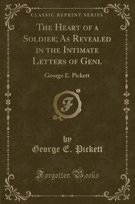 Book cover for The Heart of a Soldier; As Revealed in the Intimate Letters of Genl