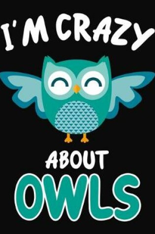 Cover of I'm Crazy About Owls