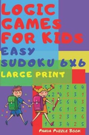 Cover of Logic Games For Kids - Easy Sudoku 6x6