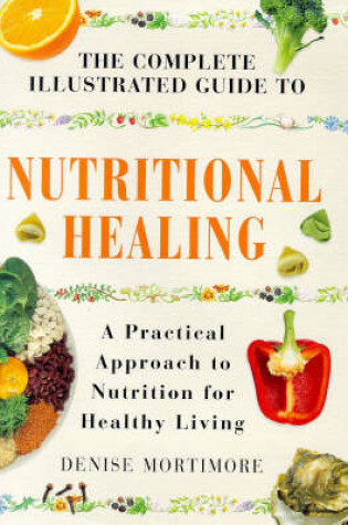 Cover of The Complete Illustrated Guide to Nutritional Healing