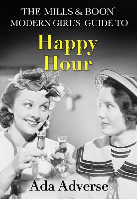 Cover of The Mills & Boon Modern Girl’s Guide to: Happy Hour