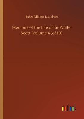 Book cover for Memoirs of the Life of Sir Walter Scott, Volume 4 (of 10)