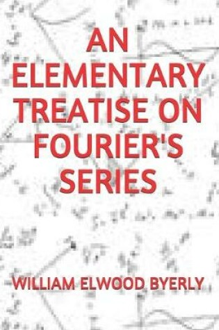 Cover of An Elementary Treatise on Fourier's Series