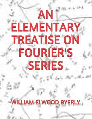 Book cover for An Elementary Treatise on Fourier's Series