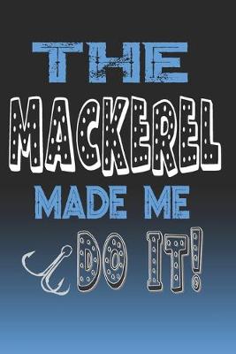 Book cover for The Mackerel Made Me Do It!