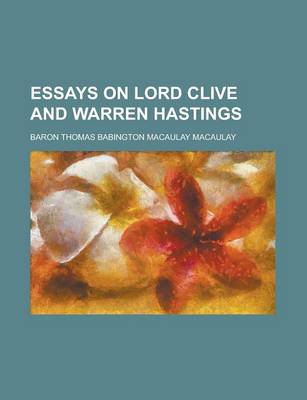 Book cover for Essays on Lord Clive and Warren Hastings