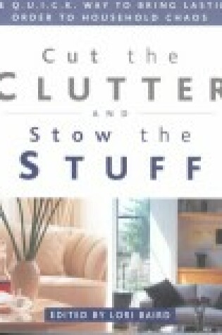 Cover of Cut the Clutter and Stow the Stuff