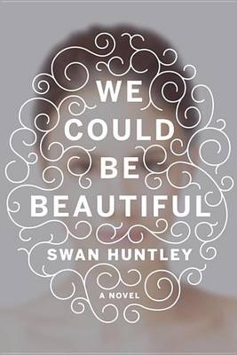 Book cover for We Could Be Beautiful