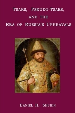 Cover of Tsars, Pseudo-Tsars and the Era of Russia's Upheavals