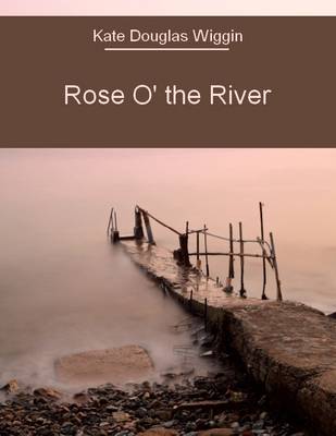 Book cover for Rose O' the River (Illustrated)
