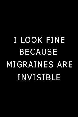 Book cover for I Look Fine Because Migraines are Invisible