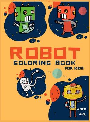 Cover of Robot Coloring Book For Kids Ages 4-8