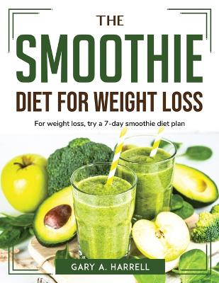 Cover of The Smoothie Diet for Weight Loss