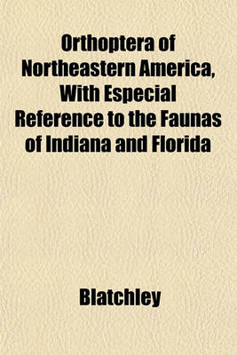 Book cover for Orthoptera of Northeastern America, with Especial Reference to the Faunas of Indiana and Florida