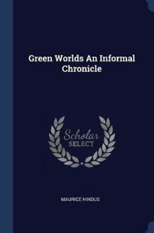 Cover of Green Worlds an Informal Chronicle