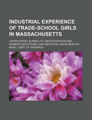 Book cover for Industrial Experience of Trade-School Girls in Massachusetts