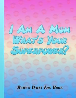 Book cover for I Am A Mom What's Your Superpower?