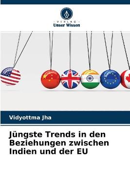 Book cover for Jungste Trends in den Beziehungen zwischen Indien und der EU