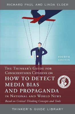 Book cover for The Thinker's Guide for Conscientious Citizens on How to Detect Media Bias and Propaganda in National and World News