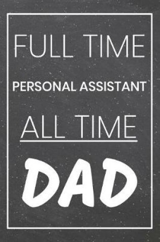 Cover of Full Time Personal Assistant All Time Dad