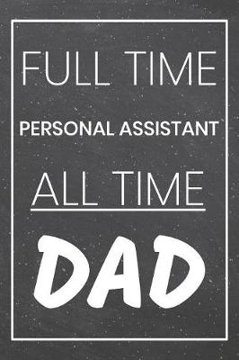 Book cover for Full Time Personal Assistant All Time Dad