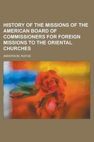 Cover of History of the Missions of the American Board of Commissioners for Foreign Missions to the Oriental Churches, Volume I.