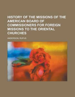 Book cover for History of the Missions of the American Board of Commissioners for Foreign Missions to the Oriental Churches, Volume I.