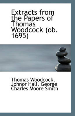 Book cover for Extracts from the Papers of Thomas Woodcock (OB. 1695)