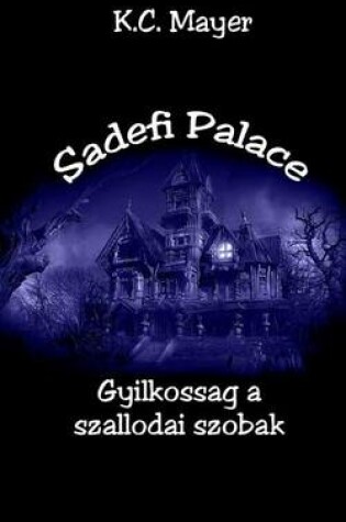 Cover of Sadefi Palace Gyilkossag a Szallodai Szobak