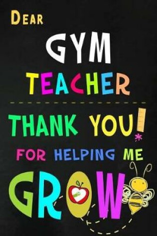 Cover of Dear Gym Teacher Thank You For Helping Me Grow