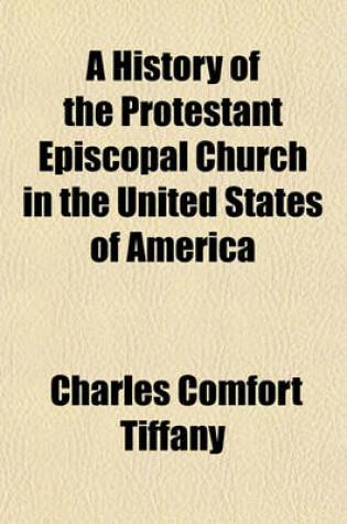 Cover of A History of the Protestant Episcopal Church in the United States of America