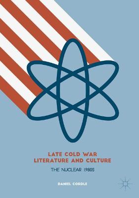 Book cover for Late Cold War Literature and Culture