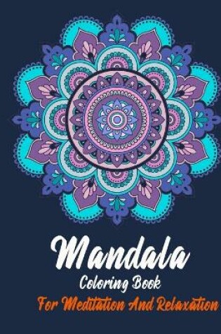 Cover of Mandala Coloring Book For Meditation And Relaxation