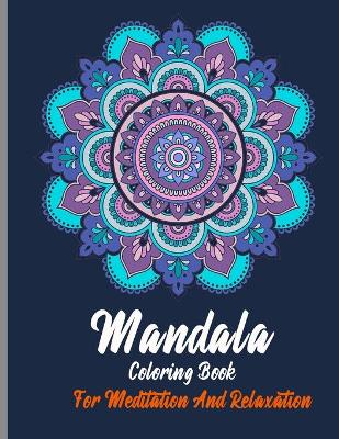 Cover of Mandala Coloring Book For Meditation And Relaxation