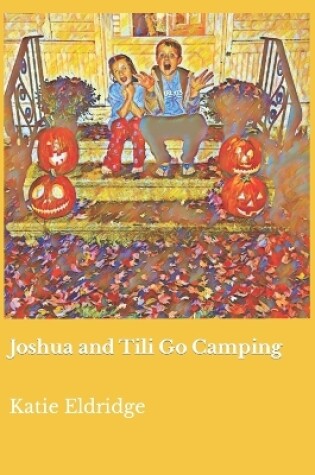 Cover of Joshua and Tili Go Camping