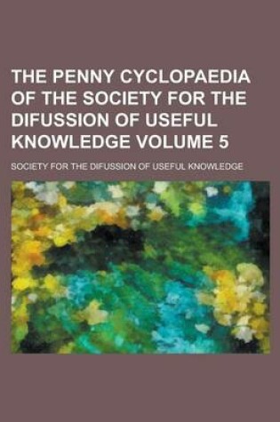 Cover of The Penny Cyclopaedia of the Society for the Difussion of Useful Knowledge Volume 5