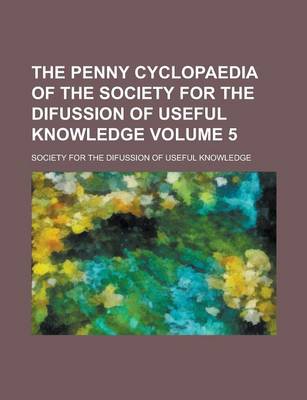 Book cover for The Penny Cyclopaedia of the Society for the Difussion of Useful Knowledge Volume 5