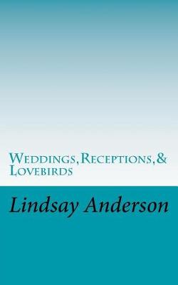 Book cover for Weddings, Receptions,& Lovebirds