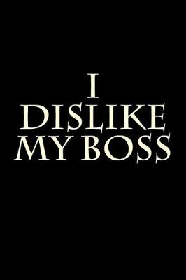 Book cover for I Dislike My Boss