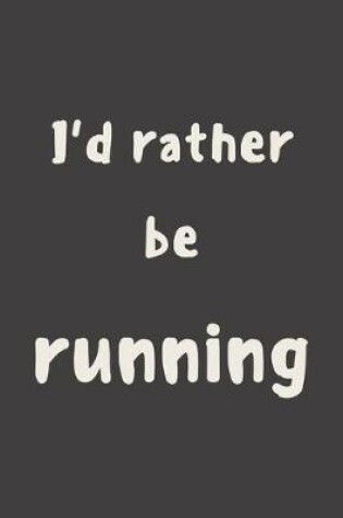 Cover of I'd rather be running