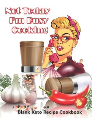 Book cover for Not Today I'm Busy Cooking