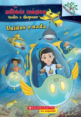 Cover of Unidos O Nada: Explora Bancos de Peces (El Autobus Mágico Vuelve a Despegar)