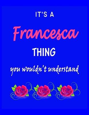 Book cover for It's A Francesca Thing You Wouldn't Understand