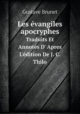 Book cover for Les évangiles apocryphes Traduits Et Annotés D' Apres L'édition De J. C. Thilo