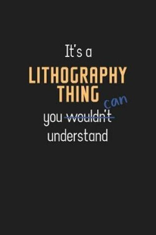 Cover of It's a Lithography Thing You Can Understand