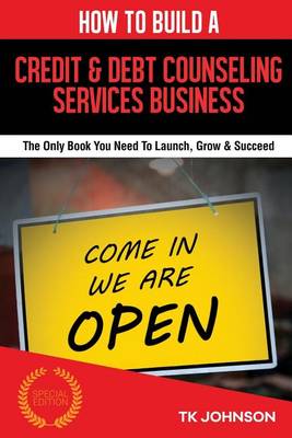 Book cover for How to Build a Credit & Debt Counseling Services Business (Special Edition)
