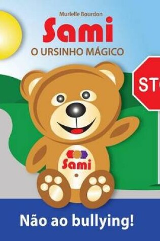 Cover of Sami O Ursinho Mágico: Não Ao Bullying!