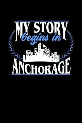 Book cover for My Story Begins in Anchorage