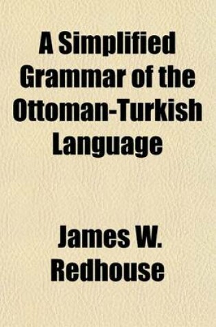 Cover of A Simplified Grammar of the Ottoman-Turkish Language