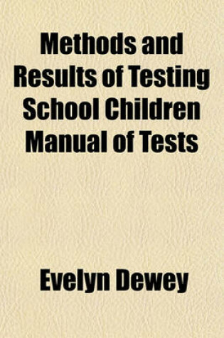 Cover of Methods and Results of Testing School Children Manual of Tests